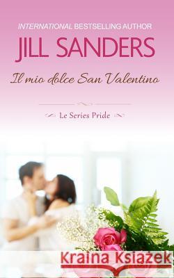 Il Mio Dolce San Valentino Jill Sanders 9781091561496 Independently Published