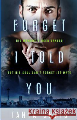 Forget I Told You Tanya Chris 9781091568884 Independently Published