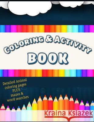 Coloring and Activity Book: Detailed Animal Coloring Pages Plus Mazes and Word Searches A. Hanley 9781091577312