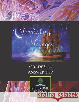 Vocabulary Voyages Grade 9-12 Answer Key Nicole M. McGinnis St Jerome School 9781091578982 Independently Published