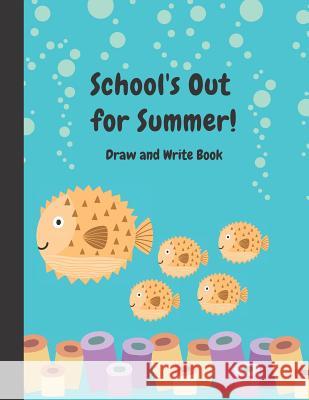 School's Out for Summer: Write and Draw Book for Young Children Precious Paper 9781091582019