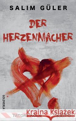 Der Herzenmacher: Krimi Salim Guler 9781091582217 Independently Published