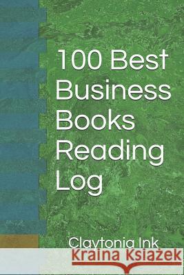 100 Best Business Books Reading Log Claytonia Ink 9781091584815 Independently Published