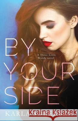 By Your Side Karla Sorensen 9781091591257 Independently Published