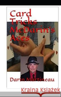 Card Tricks McDarin's Aces Darin Martineau 9781091607286