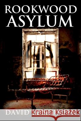 Rookwood Asylum: Supernatural Suspense with Scary & Horrifying Monsters Scare Street David Longhorn 9781091617063 Independently Published