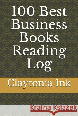 100 Best Business Books Reading Log Claytonia Ink 9781091623460 Independently Published