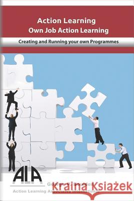 Own Job Action Learning: Creating & Running Your Own Programmes George P. Boulden 9781091624610 Independently Published