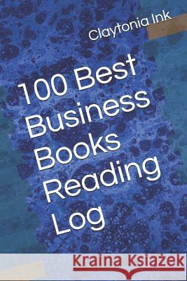 100 Best Business Books Reading Log Claytonia Ink 9781091625082 Independently Published