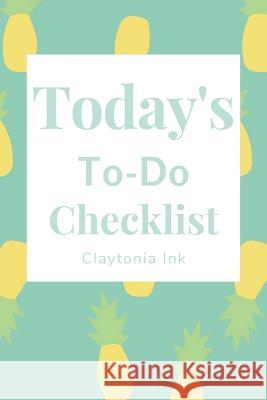 Today's To-Do Checklist Claytonia Ink 9781091637658 Independently Published