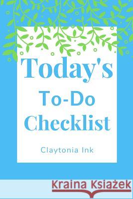 Today's To-Do Checklist Claytonia Ink 9781091644403 Independently Published