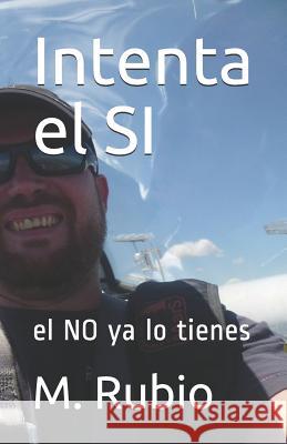 Intenta El Si: El No YA Lo Tienes M. Rubio 9781091646452