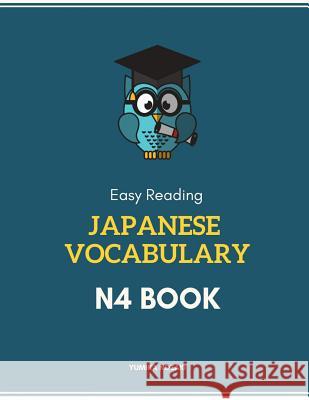 Easy Reading Japanese Vocabulary N4 Book: New 2019 Full Vocab Flash Cards Study Guide for Practice Japanese Language Proficiency Test Prep with Kanji, Yumika Nozaki 9781091647220