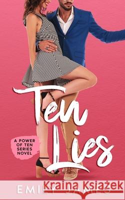 Ten Lies: A fun and sexy romantic comedy James, Emily 9781091653597 Independently Published