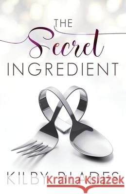 The Secret Ingredient: A Curvy Girl Small Town Culinary Romance Kilby Blades 9781091658790