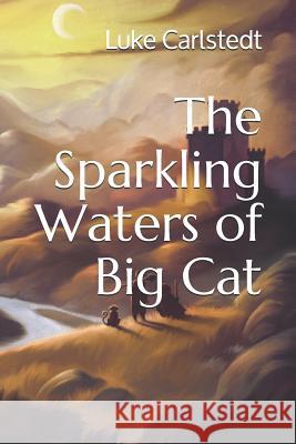 The Sparkling Waters of Big Cat Ruben                                    Luke Carlstedt 9781091663152