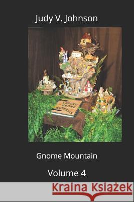 Gnome Mountain: Volume 4 the Triad Judy V. Johnson 9781091664104