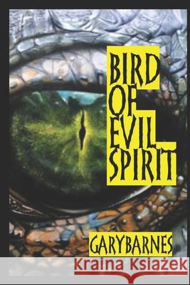 Bird of Evil Spirit Gary Barnes 9781091667990