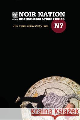 Noir Nation No. 7: The Golden Fedora Poetry Prize Issue Deborah Pintonelli Jj Toner Barbie Wilde 9781091682016