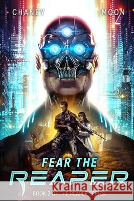 Fear the Reaper: An Intergalactic Space Opera Adventure Scott Moon J. N. Chaney 9781091694545