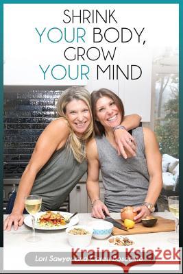 Shrink Your Body, Grow Your Mind (B&w) Caren Bocaino Lara Robby Lori Sawyer 9781091704855 Independently Published