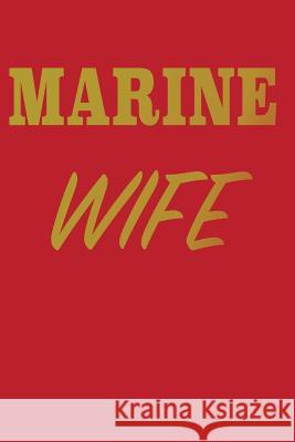 Marine Wife Military Family Planners Marine Wife Journals 9781091714014 Independently Published