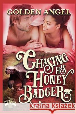 Chasing His Honey Badger Golden Angel 9781091715332