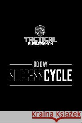 90 Day Success Cycle: P3 Version Earl Zwissler Danielle Zwissler Gerritt Bake 9781091718838 Independently Published