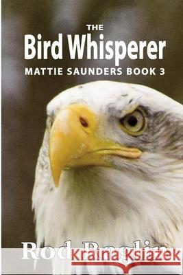 The Bird Whisperer Rod Raglin 9781091719262