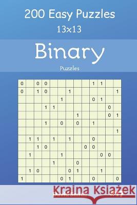 Binary Puzzles - 200 Easy Puzzles 13x13 Vol.17 David Smith 9781091739277