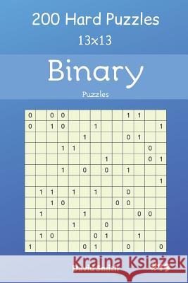 Binary Puzzles - 200 Hard Puzzles 13x13 Vol.19 David Smith 9781091739321