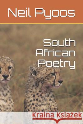 South African Poetry Trudy Ann Pyoos Neil Gordon Pyoos 9781091744646 Independently Published