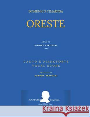 Cimarosa: Oreste: (Canto E Pianoforte - Vocal Score) Luigi Serio Simone Perugini Domenico Cimarosa 9781091749429