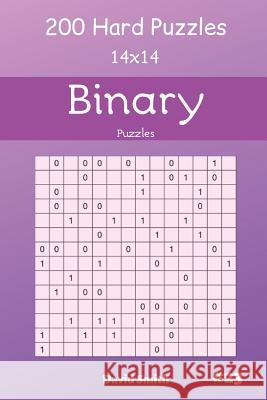 Binary Puzzles - 200 Hard Puzzles 14x14 Vol.23 David Smith 9781091760349