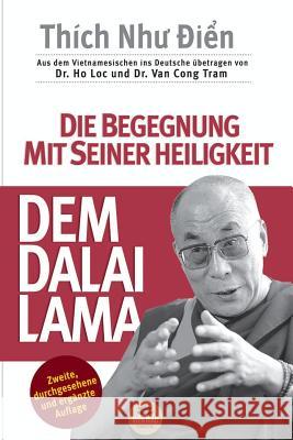 Die Begegnung Mit Seiner Heiligkeit, Dem Dalai Lama Thich Như Nguyễn Min 9781091764934 Vien Giac Tung Thư