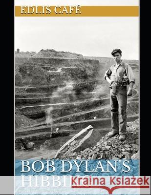 Bob Dylan's Hibbing Edlis Cafe 9781091782891