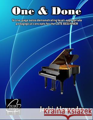 One and Done: Late Beginner Level Jacki Alexander 9781091787094 Independently Published
