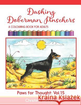 Dashing Doberman Pinschers: A Colouring Book for Adults Christine Vencato Christine Vencato 9781091789227