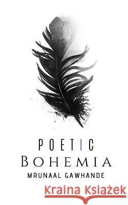 Poetic Bohemia Mrunaal Gawhande 9781091793187 Independently Published