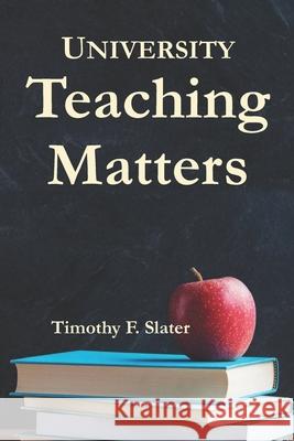 University Teaching Matters: International Edition Timothy F. Slater 9781091793729