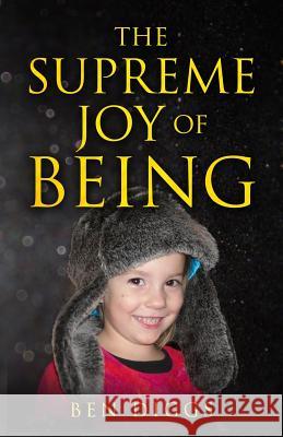 The Supreme Joy of Being Ben Diggs 9781091794795 Independently Published