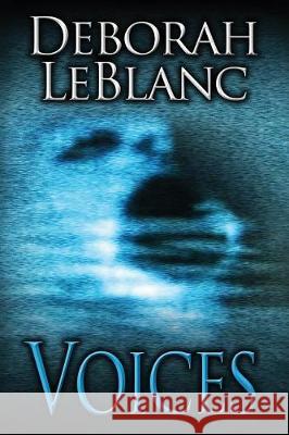 Voices Deborah LeBlanc 9781091800977 Independently Published