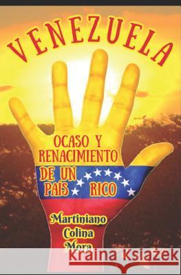 Venezuela: Ocaso Y Renacimiento de Un País Rico Balarezo García, Martin 9781091804579