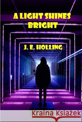 A Light Shines Bright J. E. Holling 9781091805620