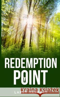 Redemption Point: A Novel by Larry Parrott 9781091809406 Independently Published