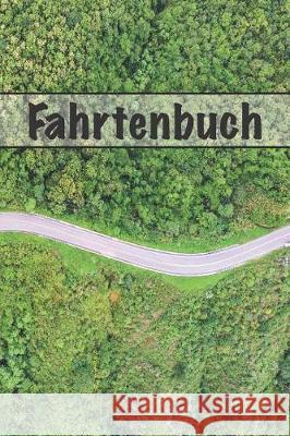 Fahrtenbuch: Zur Dokumentation Privater Und Beruflicher Fahrten Driving Publishing 9781091810938 Independently Published
