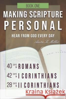 Making Scripture Personal: Romans - II Corinthians Anita K. Miller 9781091812185