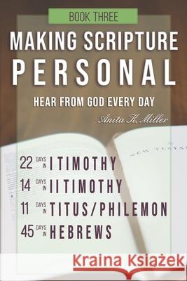 Making Scripture Personal: I Timothy - Hebrews Anita K. Miller 9781091813625