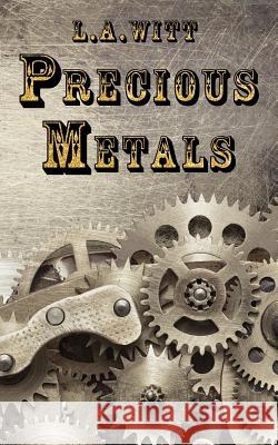 Precious Metals L. a. Witt 9781091819757 Independently Published