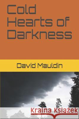 Cold Hearts of Darkness David Mauldin 9781091823297